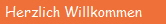 Herzlich Willkommen
