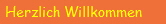 Herzlich Willkommen
